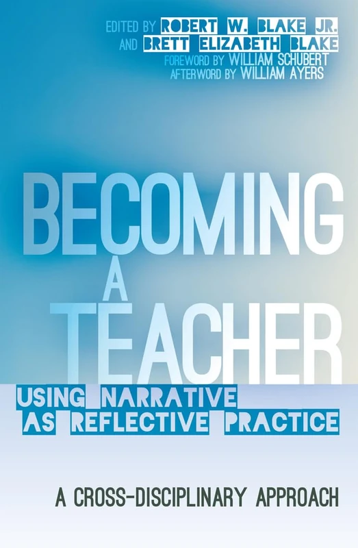 Becoming a Teacher: Using Narrative as Reflective Practice. A Cross-Disciplinary Approach: 411 (Counterpoints: Studies in Criticality)