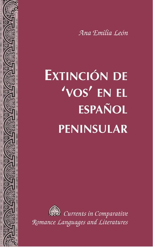 Extincion de 'Vos' en el Espanol Peninsular: 187 (Currents in Comparative Romance Languages & Literatures) - Image 1