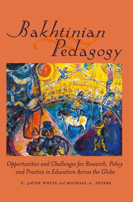 Bakhtinian Pedagogy: Opportunities and Challenges for Research, Policy and Practice in Education Across the Globe: 7 (Global Studies in Education)