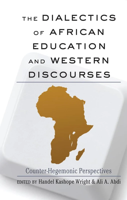 The Dialectics of African Education and Western Discourses: Counter-Hegemonic Perspectives: 21 (Black Studies and Critical Thinking)
