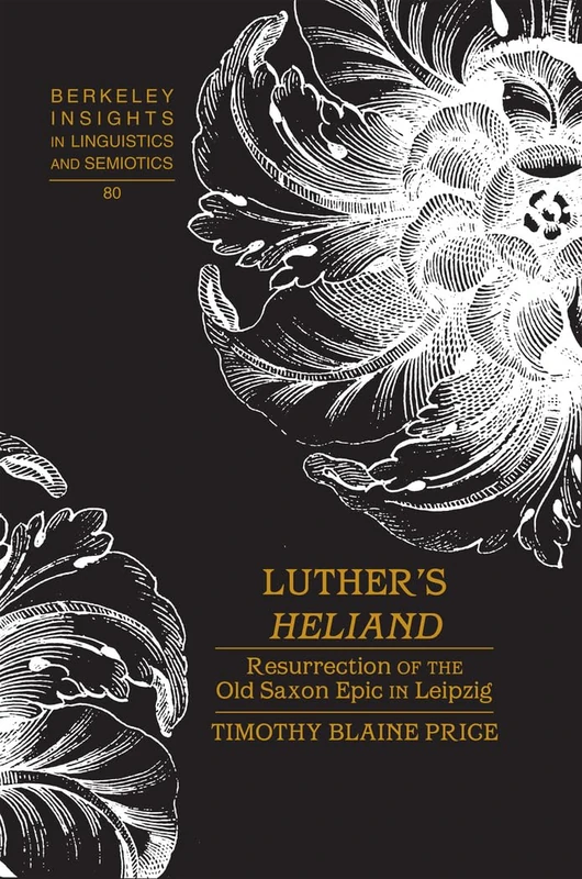 Luther’s «Heliand»: Resurrection of the Old Saxon Epic in Leipzig: 80 (Berkeley Insights in Linguistics and Semiotics) - Image 1