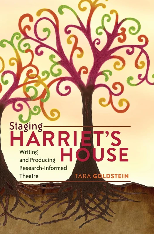 Staging Harriet’s House: Writing and Producing Research-Informed Theatre: 7 (Critical Qualitative Research) - Image 1