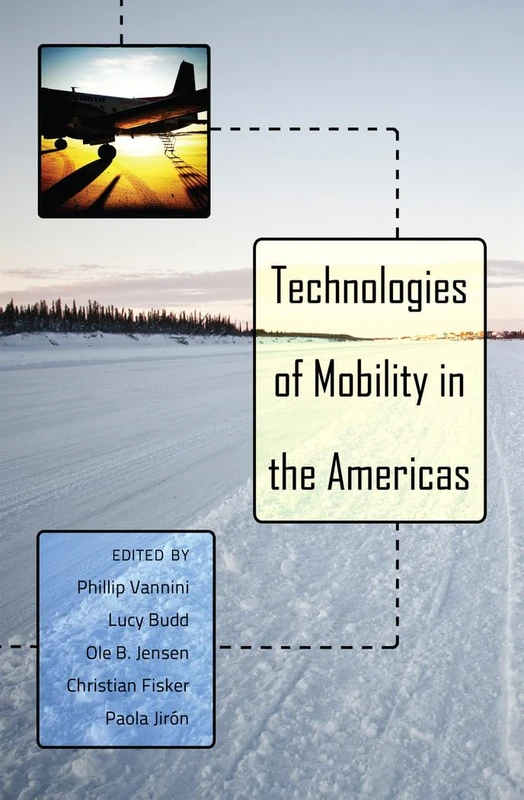 Technologies of Mobility in the Americas: 29 (Intersections in Communications and Culture: Global Approaches and Transdisciplinary Perspectives)