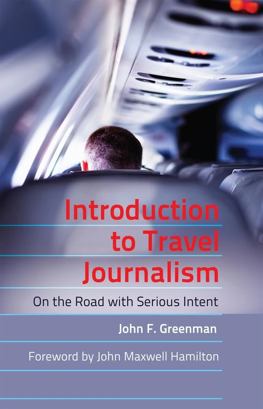 Introduction to Travel Journalism: On the Road with Serious Intent: 5 (Mass Communication & Journalism) - Image 1