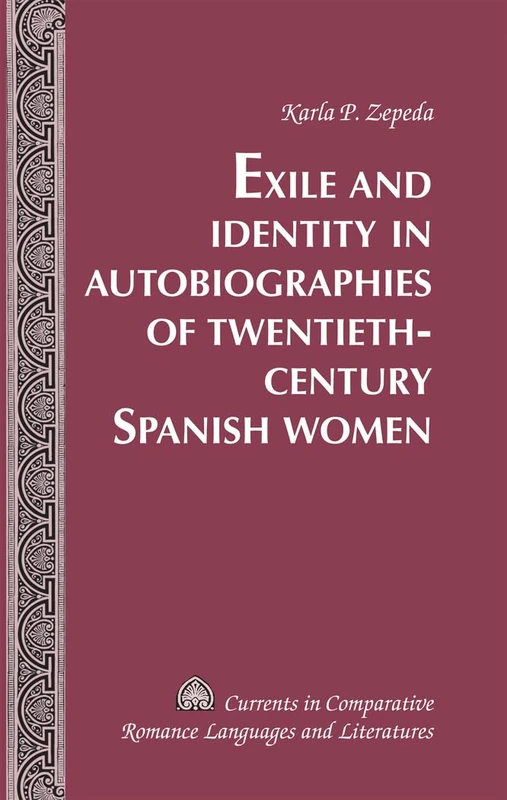 Exile and Identity in Autobiographies of Twentieth-Century Spanish Women: 192 (Currents in Comparative Romance Languages & Literatures)