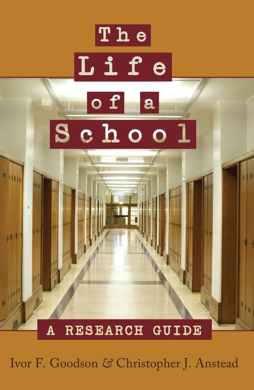 The Life of a School: A Research Guide: 423 (Counterpoints: Studies in Criticality)