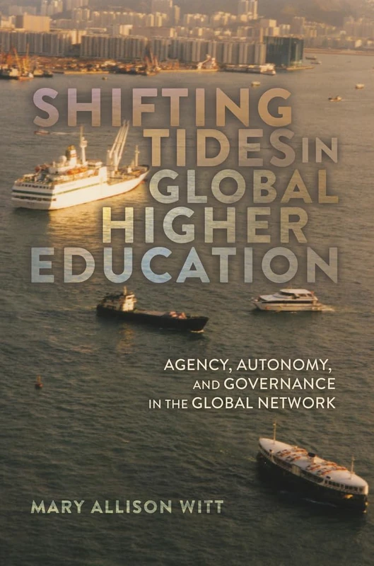 Shifting Tides in Global Higher Education: Agency, Autonomy, and Governance in the Global Network- With a Foreword by Stanley Ikenberry: 9 (Global Studies in Education) - Image 1