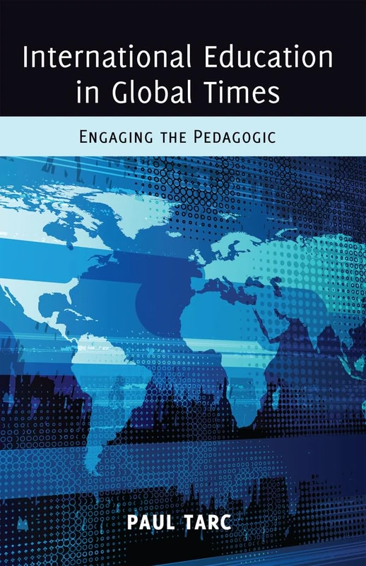 International Education in Global Times: Engaging the Pedagogic: 10 (Global Studies in Education)