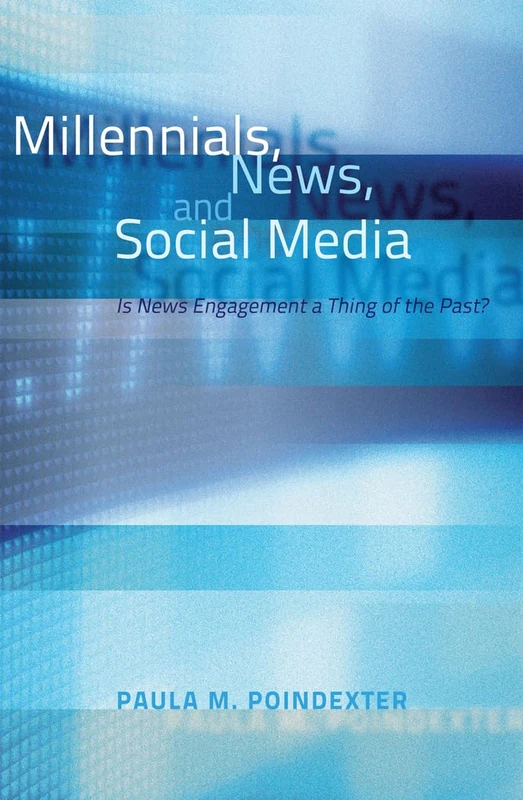 Millennials, News, and Social Media: Is News Engagement a Thing of the Past?
