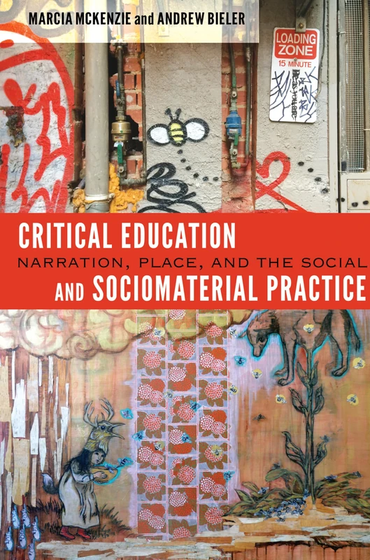 Critical Education and Sociomaterial Practice: Narration, Place, and the Social: 6 ([Re]thinking Environmental Education)