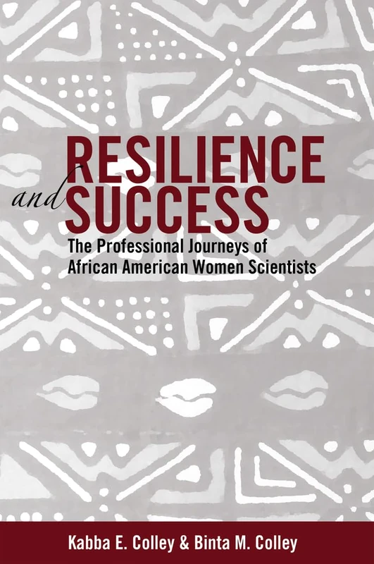 Resilience and Success: The Professional Journeys of African American Women Scientists: 27 (Black Studies and Critical Thinking)