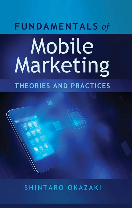 Fundamentals of Mobile Marketing: Theories and practices