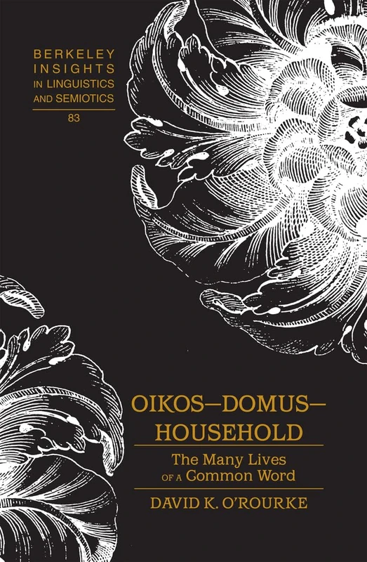 Oikos – Domus – Household: The Many Lives of a Common Word: 83 (Berkeley Insights in Linguistics and Semiotics) - Image 1