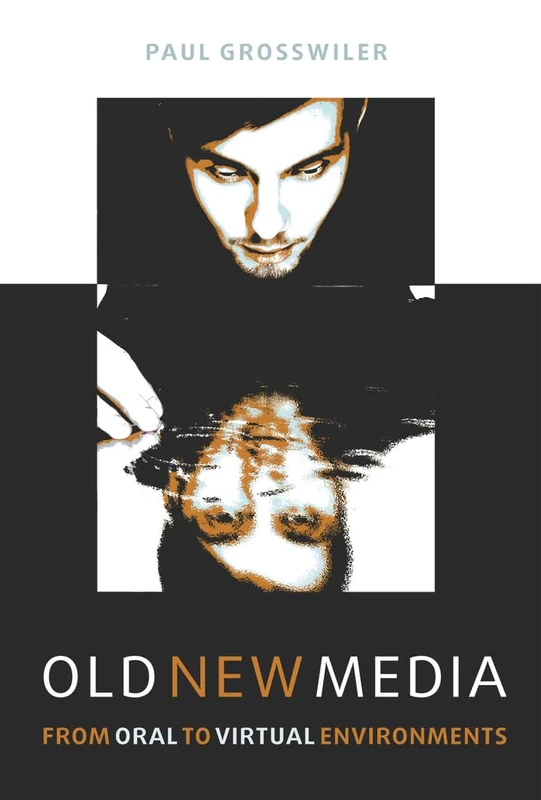 Old New Media: From Oral to Virtual Environments - Image 1