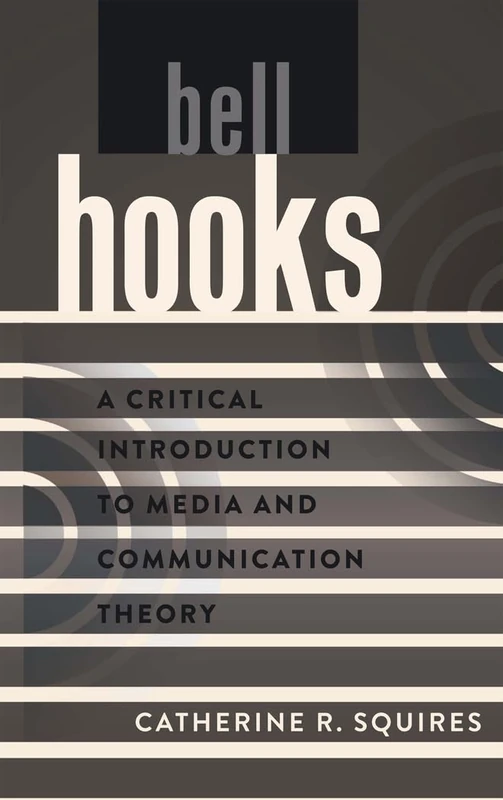 bell hooks: A Critical Introduction to Media and Communication Theory: 8