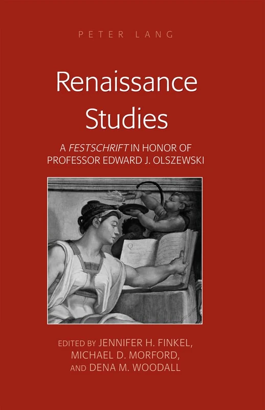 Renaissance Studies: A «Festschrift» in Honor of Professor Edward J. Olszewski