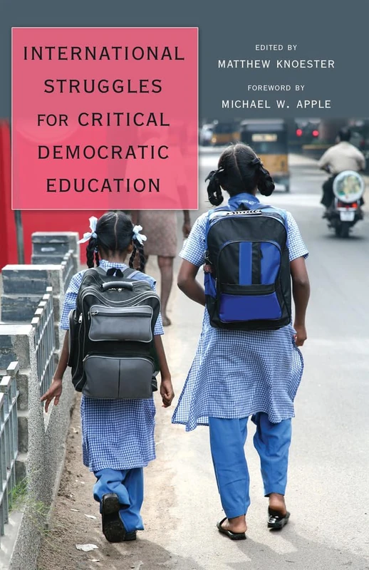 International Struggles for Critical Democratic Education: Foreword by Michael W. Apple: 427 (Counterpoints: Studies in Criticality)