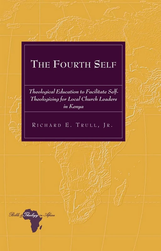 The Fourth Self: Theological Education to Facilitate Self-Theologizing for Local Church Leaders in Kenya: 14 (Bible and Theology in Africa)