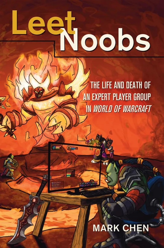 Leet Noobs: The Life and Death of an Expert Player Group in "World of Warcraft": 55 (New Literacies and Digital Epistemologies)