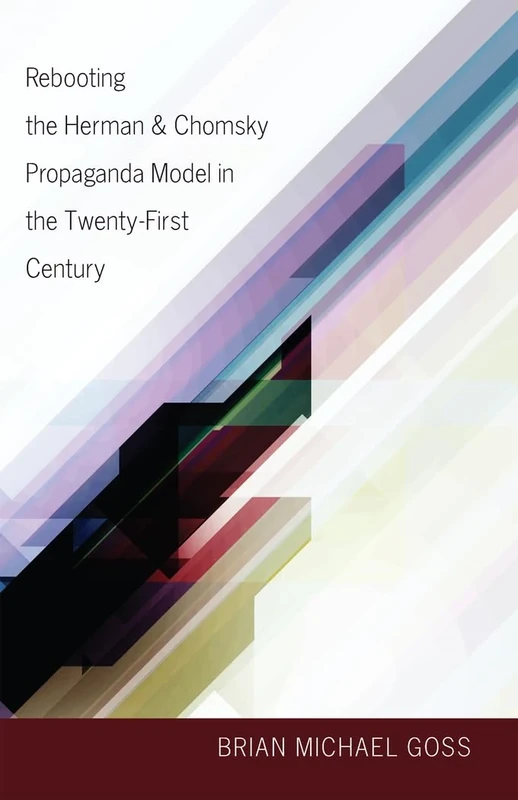 Rebooting the Herman & Chomsky Propaganda Model in the Twenty-First Century: 30 (Intersections in Communications and Culture: Global Approaches and Transdisciplinary Perspectives)