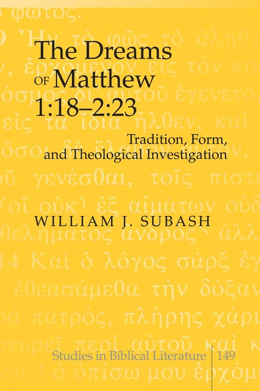 The Dreams of Matthew 1:18-2:23: Tradition, Form, and Theological Investigation: 149 (Studies in Biblical Literature)