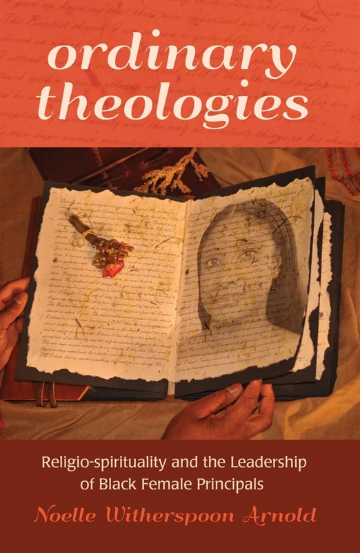 Ordinary Theologies: Religio-spirituality and the Leadership of Black Female Principals: 39 (Black Studies and Critical Thinking)