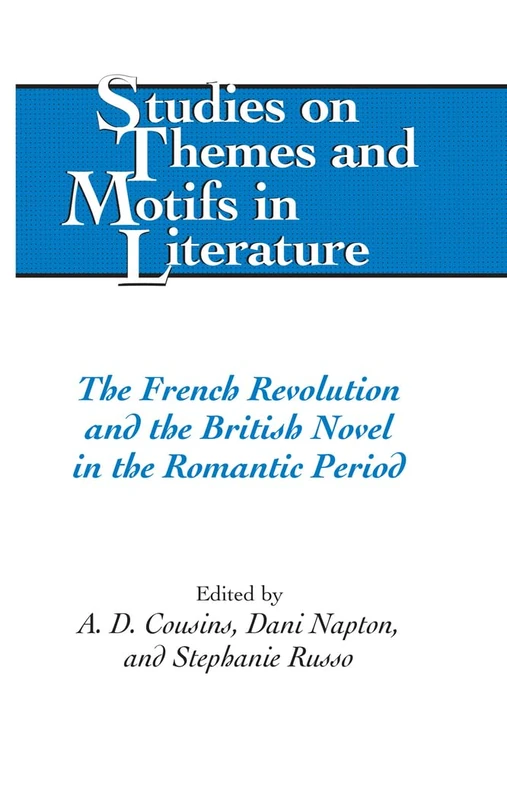 The French Revolution and the British Novel in the Romantic Period: 112 (Studies on Themes and Motifs in Literature)