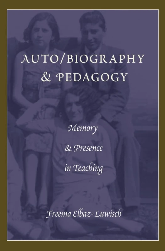 Auto/biography & Pedagogy: Memory & Presence in Teaching: 42 (Complicated Conversation: A Book Series of Curriculum Studies)