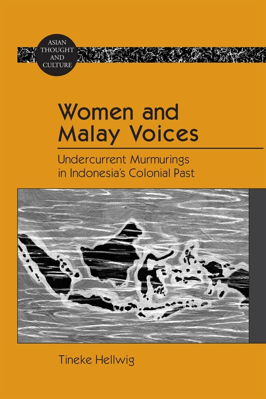 Women and Malay Voices: Undercurrent Murmurings in Indonesia’s Colonial Past: 70 (Asian Thought and Culture) - Image 1