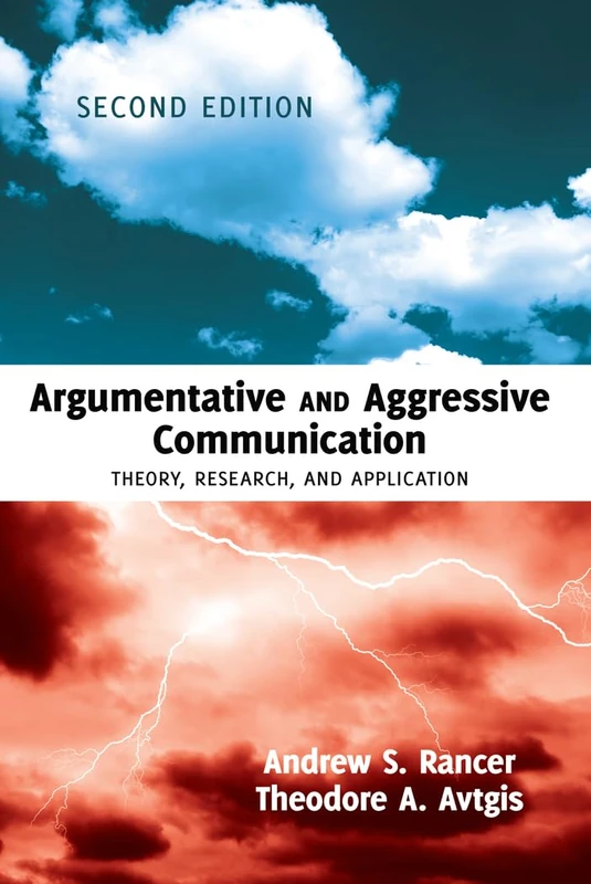 Argumentative and Aggressive Communication: Theory, Research, and Application – Third edition