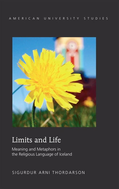 Limits and Life: Meaning and Metaphors in the Religious Language of Iceland: 319 (American University Studies: Series 7: Theology and Religion) - Image 1