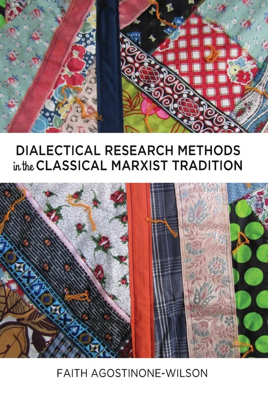 Dialectical Research Methods in the Classical Marxist Tradition: 6 (Critical Qualitative Research)