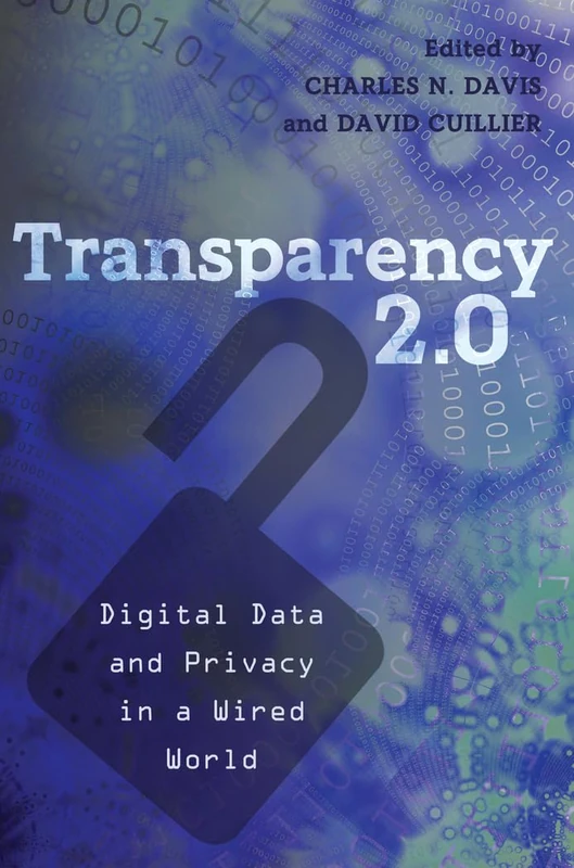 Transparency 2.0: Digital Data and Privacy in a Wired World: 3 (Communication Law)