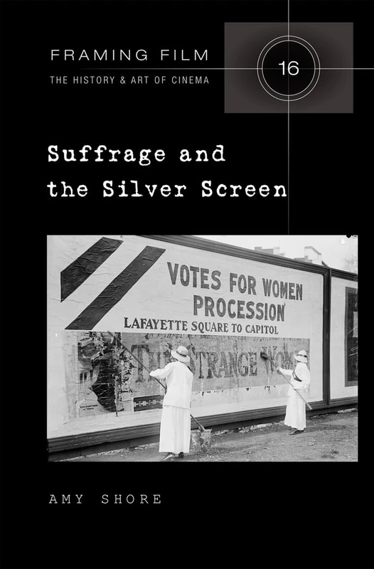 Suffrage and the Silver Screen: 16 (Framing Film: The History and Art of Cinema) - Image 1