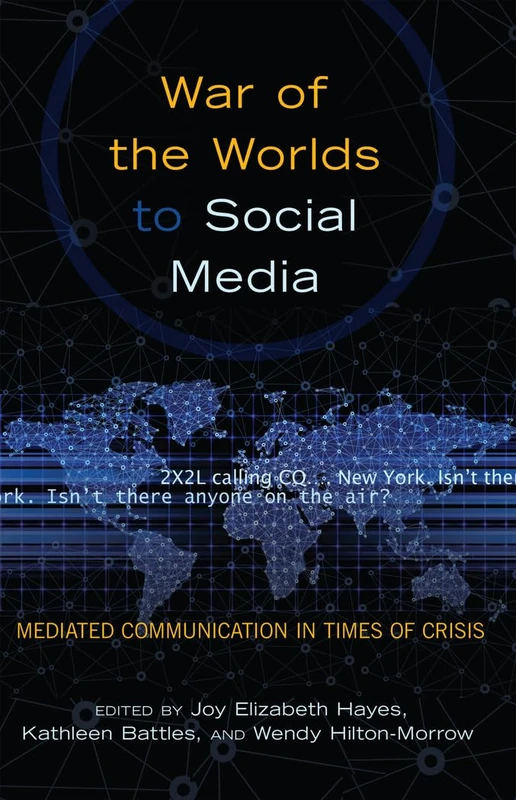 War of the Worlds to Social Media: Mediated Communication in Times of Crisis: 12 (Mediating American History)