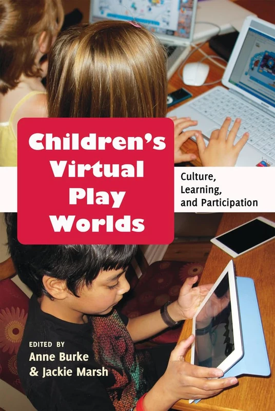 Children’s Virtual Play Worlds: Culture, Learning, and Participation: 58 (New Literacies and Digital Epistemologies)