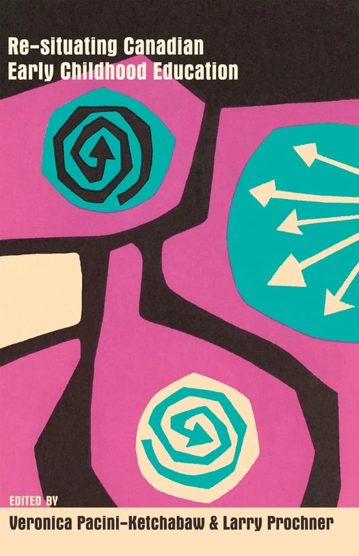 Re-situating Canadian Early Childhood Education: 47 (Rethinking Childhood)