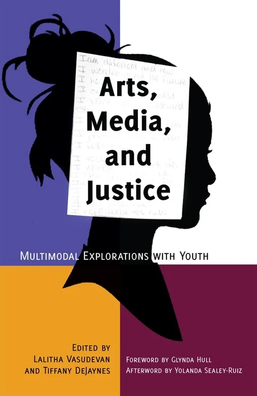 Arts, Media, and Justice: Multimodal Explorations with Youth: 60 (New Literacies and Digital Epistemologies)