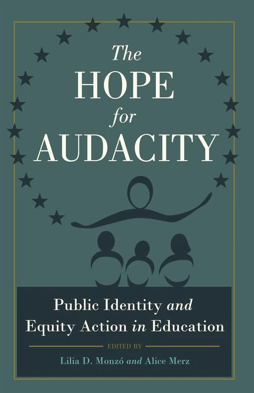 The Hope for Audacity: Public Identity and Equity Action in Education: 2 (Critical Education & Ethics)
