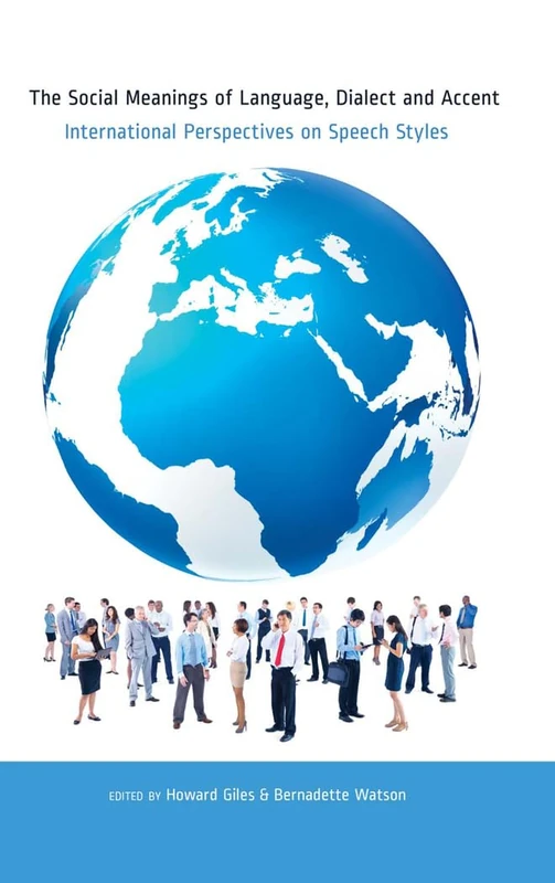 The Social Meanings of Language, Dialect and Accent: International Perspectives on Speech Styles: 16 (Language as Social Action)