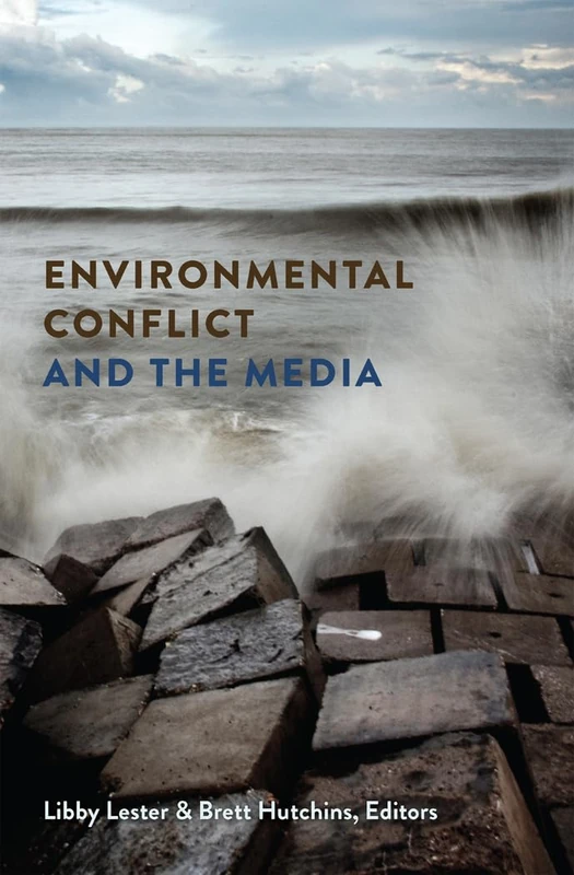Environmental Conflict and the Media: 13 (Global Crises and the Media)