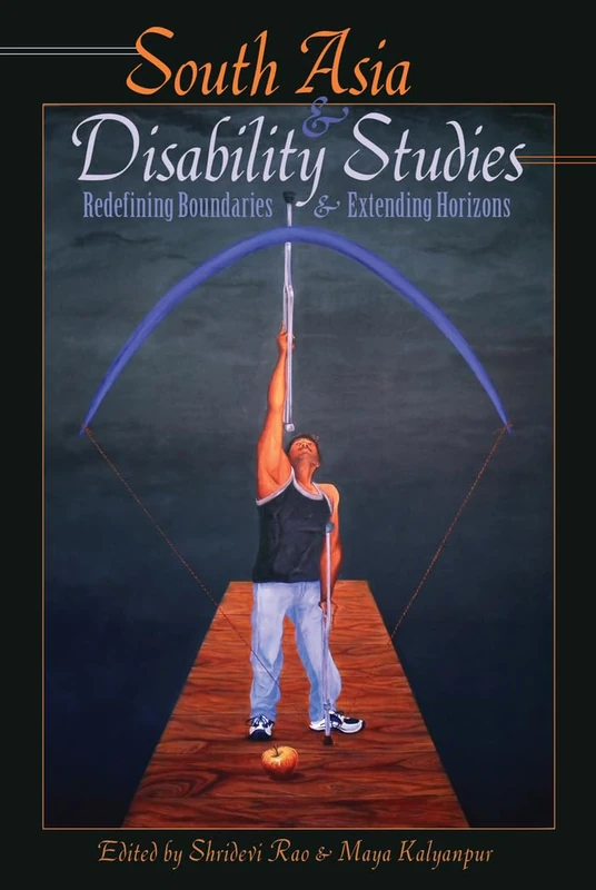 South Asia and Disability Studies: Redefining Boundaries and Extending Horizons: 15 (Disability Studies in Education)