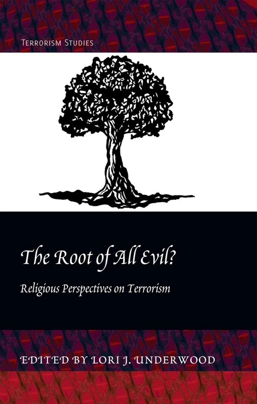 The Root of All Evil?: Religious Perspectives on Terrorism: 3 (Terrorism Studies)