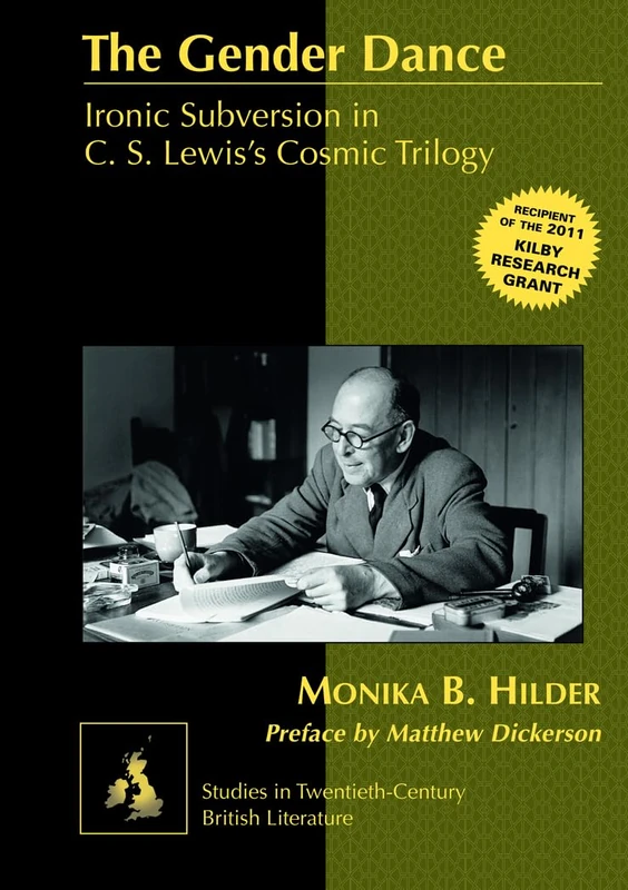 The Gender Dance: Ironic Subversion in C. S. Lewis’s Cosmic Trilogy: 11 (Studies in Twentieth-Century British Literature)
