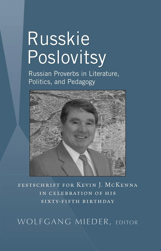 Russkie Poslovitsy: Russian Proverbs in Literature, Politics, and Pedagogy- Festschrift for Kevin J. McKenna in Celebration of His Sixty-Fifth Birthday: 6 (International Folkloristics) - Image 1