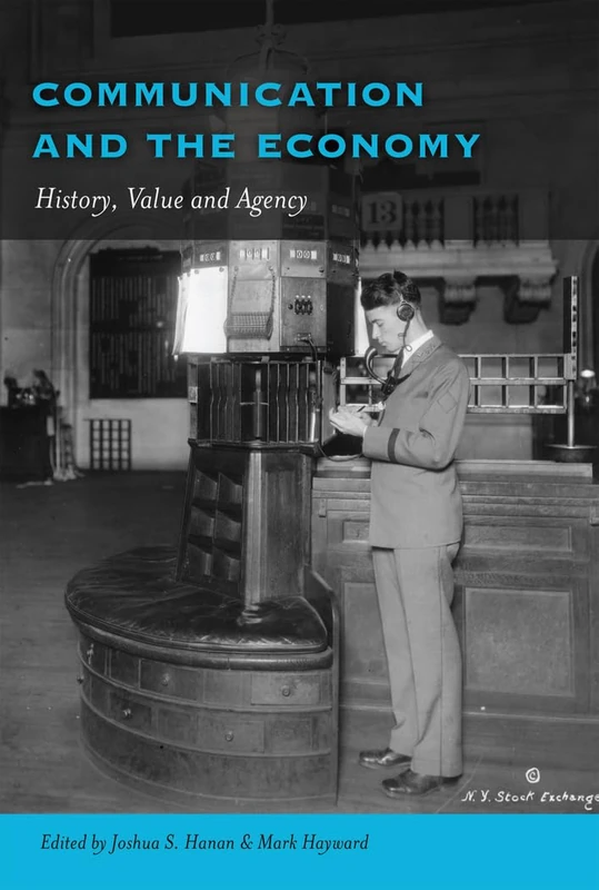Communication and the Economy: History, Value and Agency: 25 (Frontiers in Political Communication)