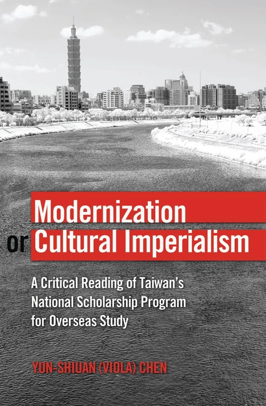 Modernization or Cultural Imperialism: A Critical Reading of Taiwan’s National Scholarship Program for Overseas Study: 24 (Global Studies in Education) - Image 1