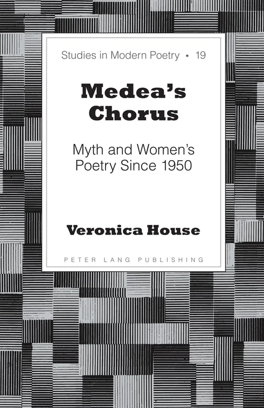 Medea’s Chorus: Myth and Women’s Poetry Since 1950: 19 (Studies in Modern Poetry) - Image 1