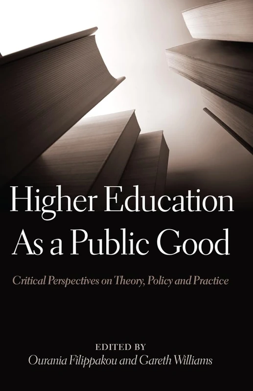 Higher Education As a Public Good: Critical Perspectives on Theory, Policy and Practice: 27 (Global Studies in Education)