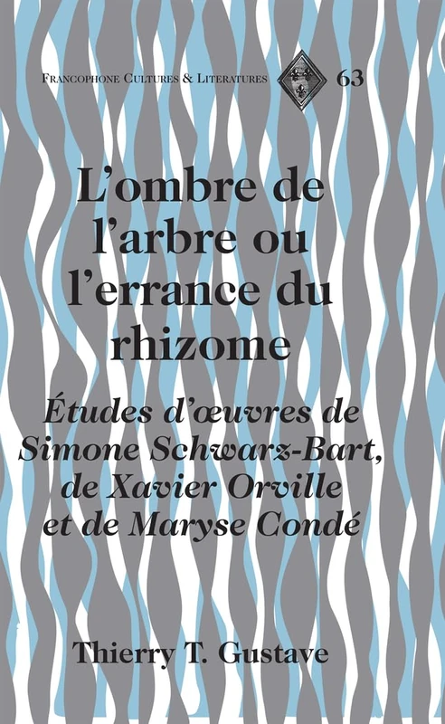 L'Ombre de L'arbre ou L'errance du Rhizome: Etudes D'oeuvres de Simone Schwarz-Bart, de Xavier Orville et de Maryse Conde: 63 (Francophone Cultures & Literatures) - Image 1